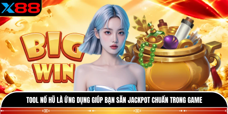 Tool nổ hũ là ứng dụng giúp bạn săn jackpot chuẩn trong game